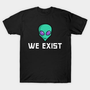 Aliens exist T-Shirt